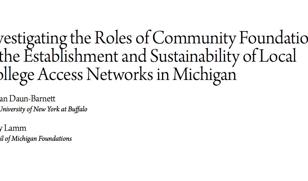 Investigating the Roles of Community Foundations in the Establishment and Sustainability of Local College Access Networks in Michigan